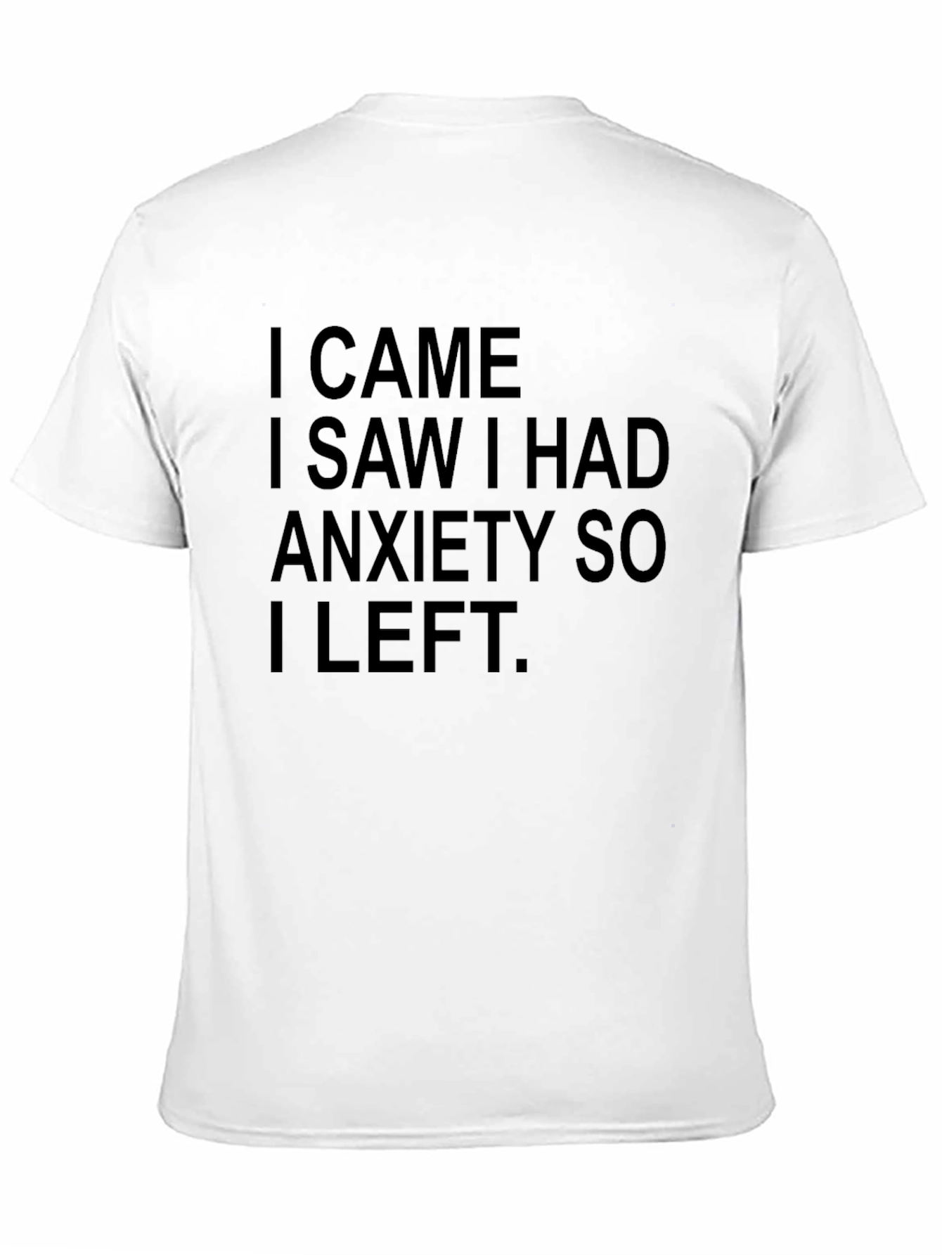 I Came I Saw I Had Anxiety T-Shirt