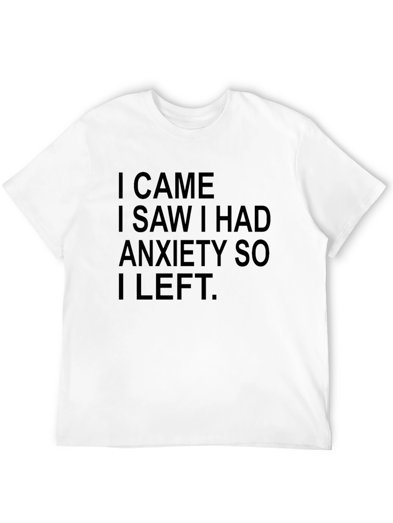 I Came I Saw I Had Anxiety T-Shirt