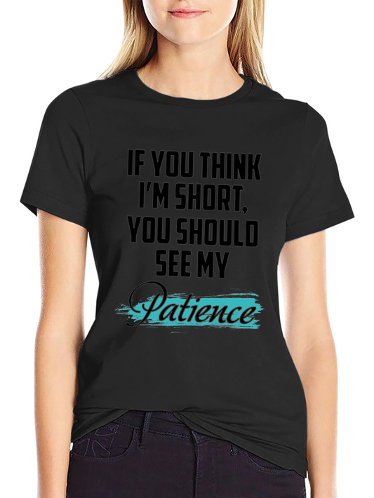 Funny Short Patience T-Shirt - Humorous Graphic Tee