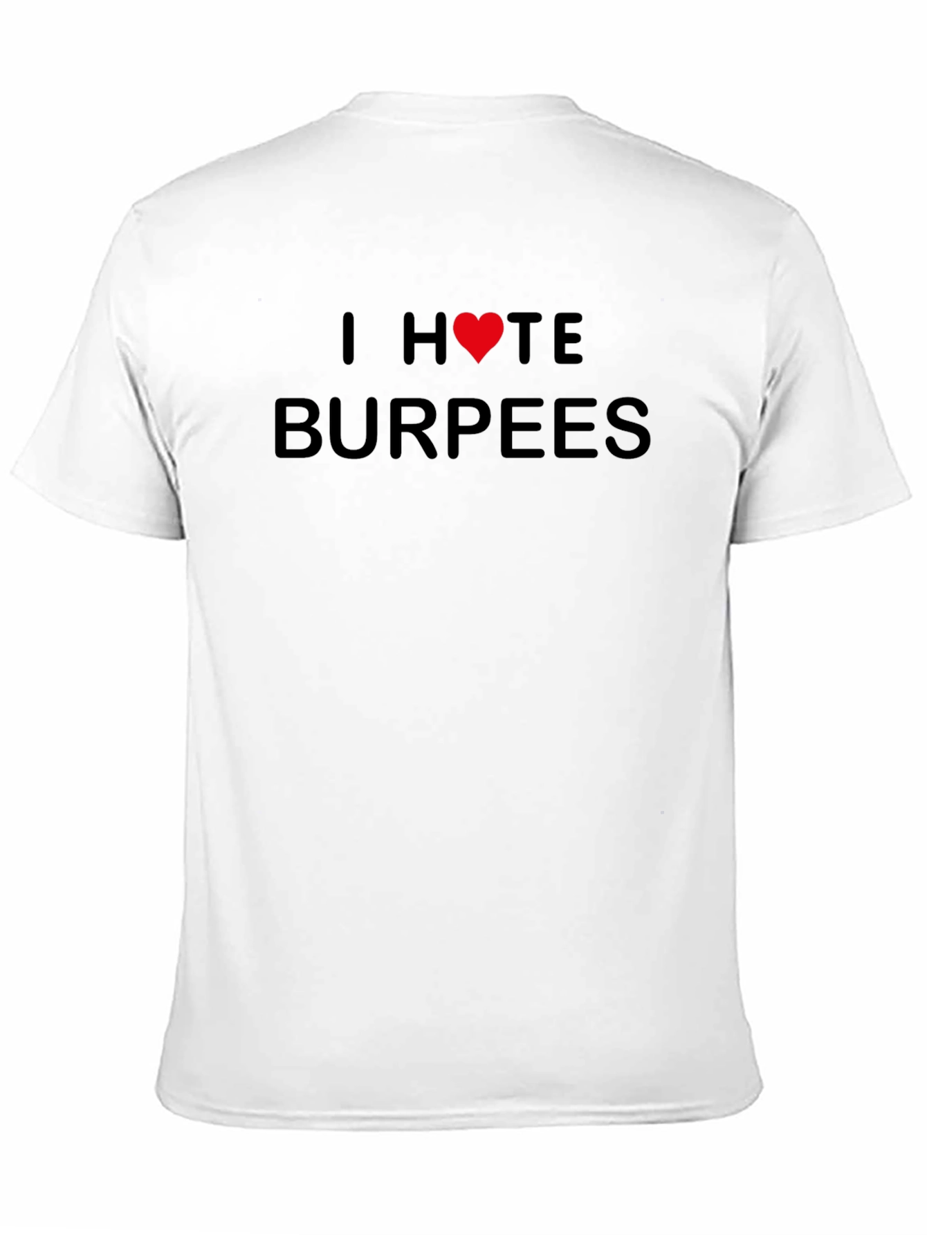 I Hate Burpees T-Shirt - Funny Workout Tee