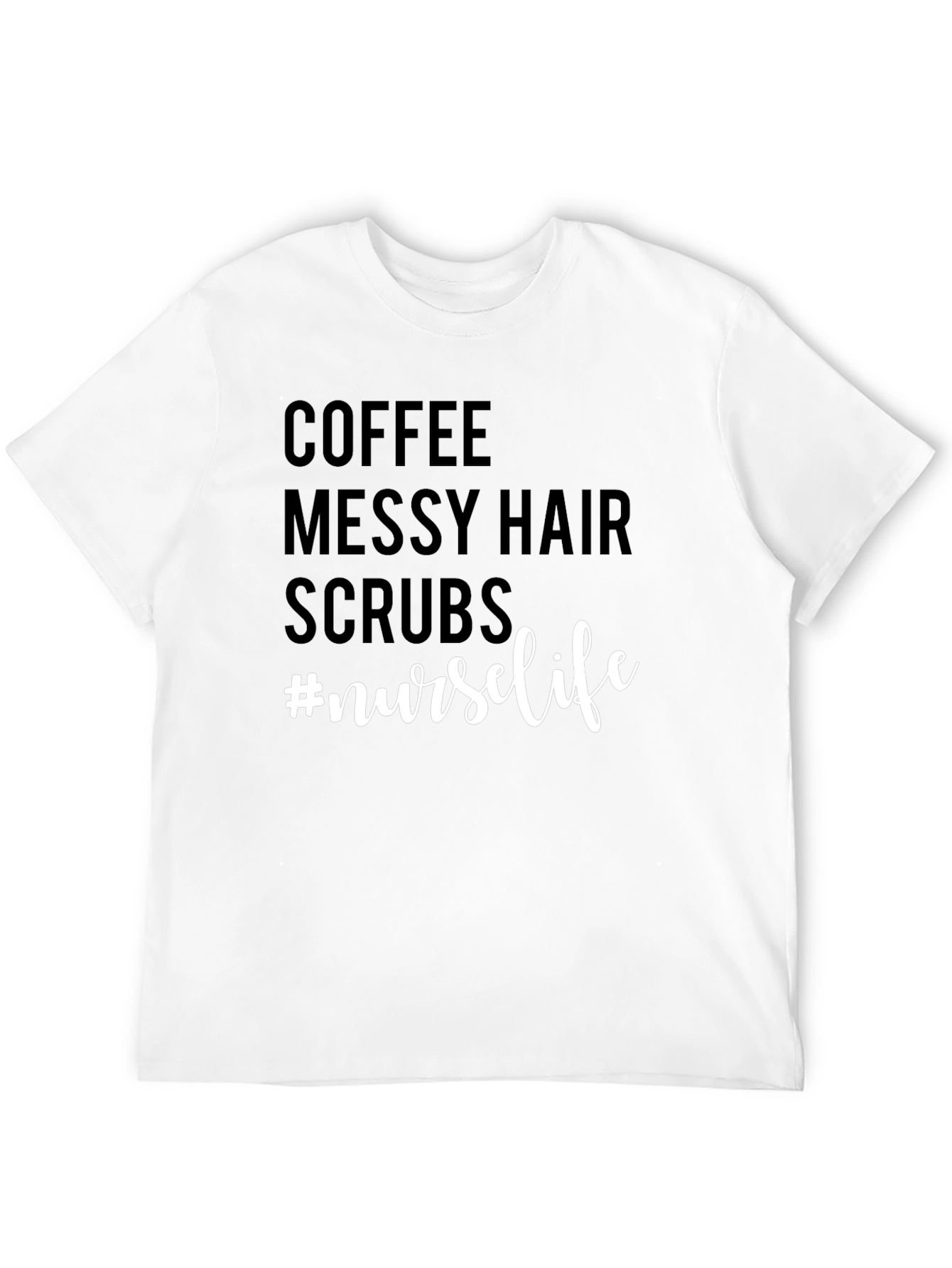 Coffee Messy Hair Scrubs #nurselife T-shirt