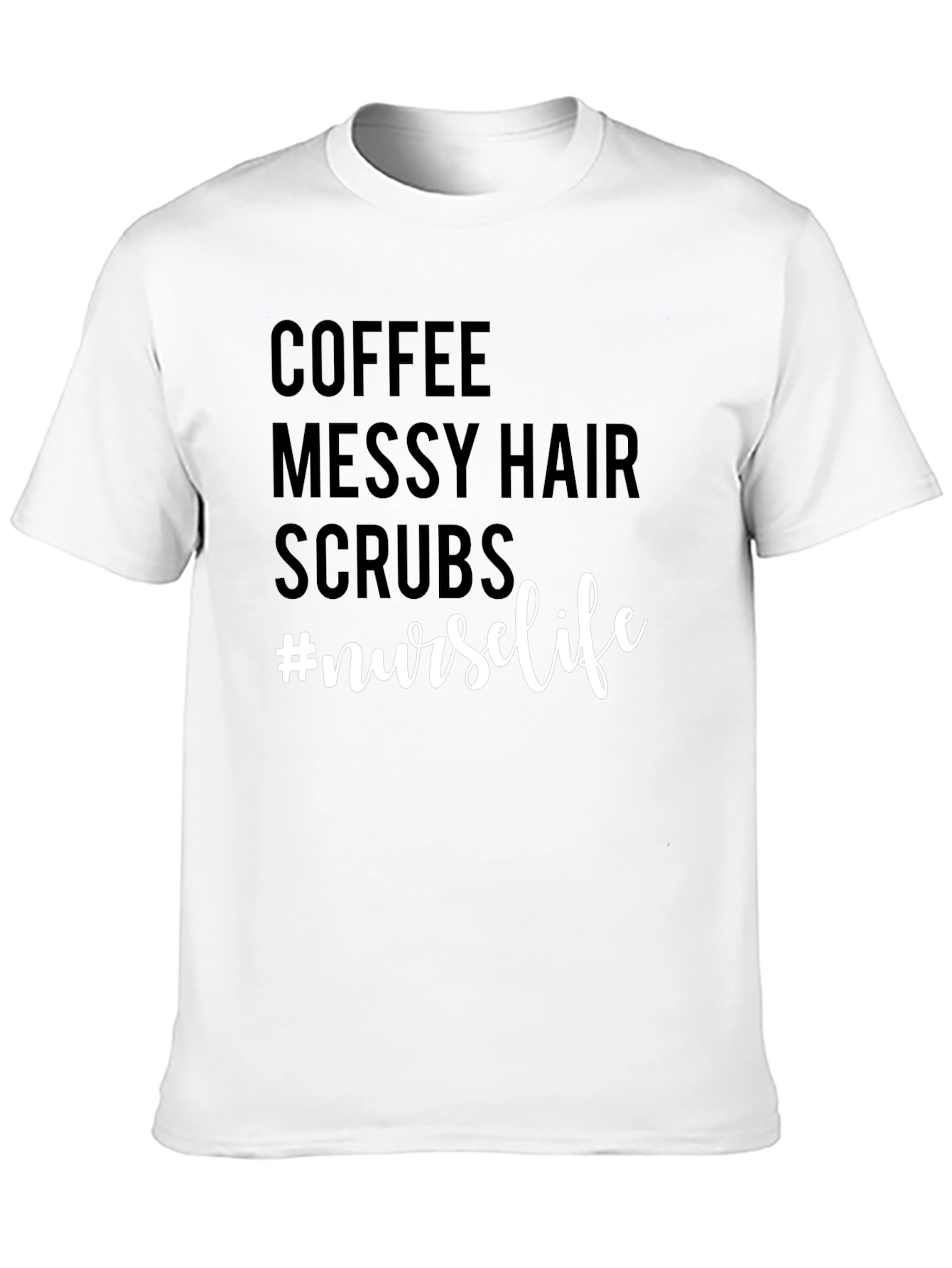 Coffee Messy Hair Scrubs #nurselife T-shirt