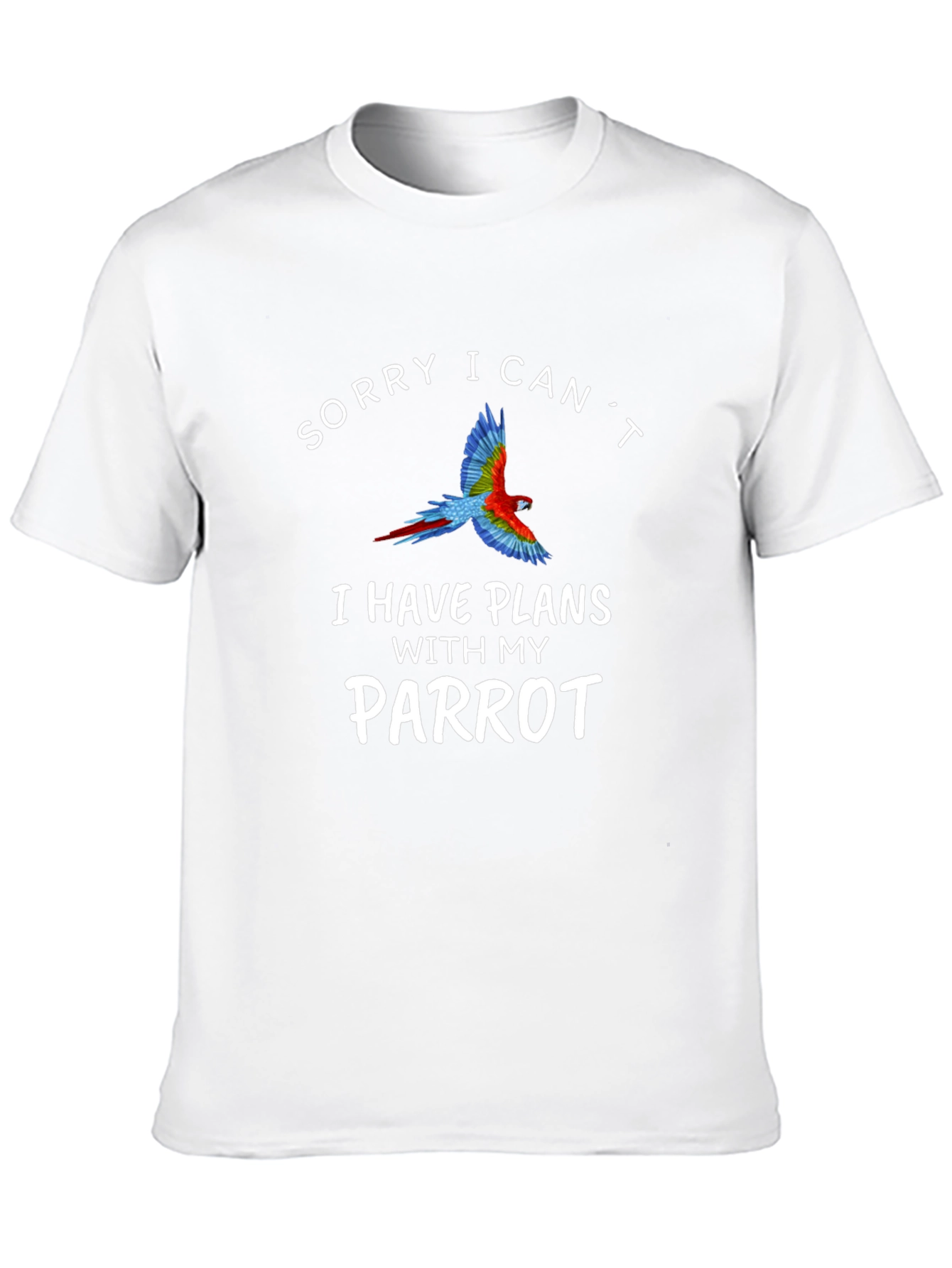 Sorry I Cant Parrot T-Shirt