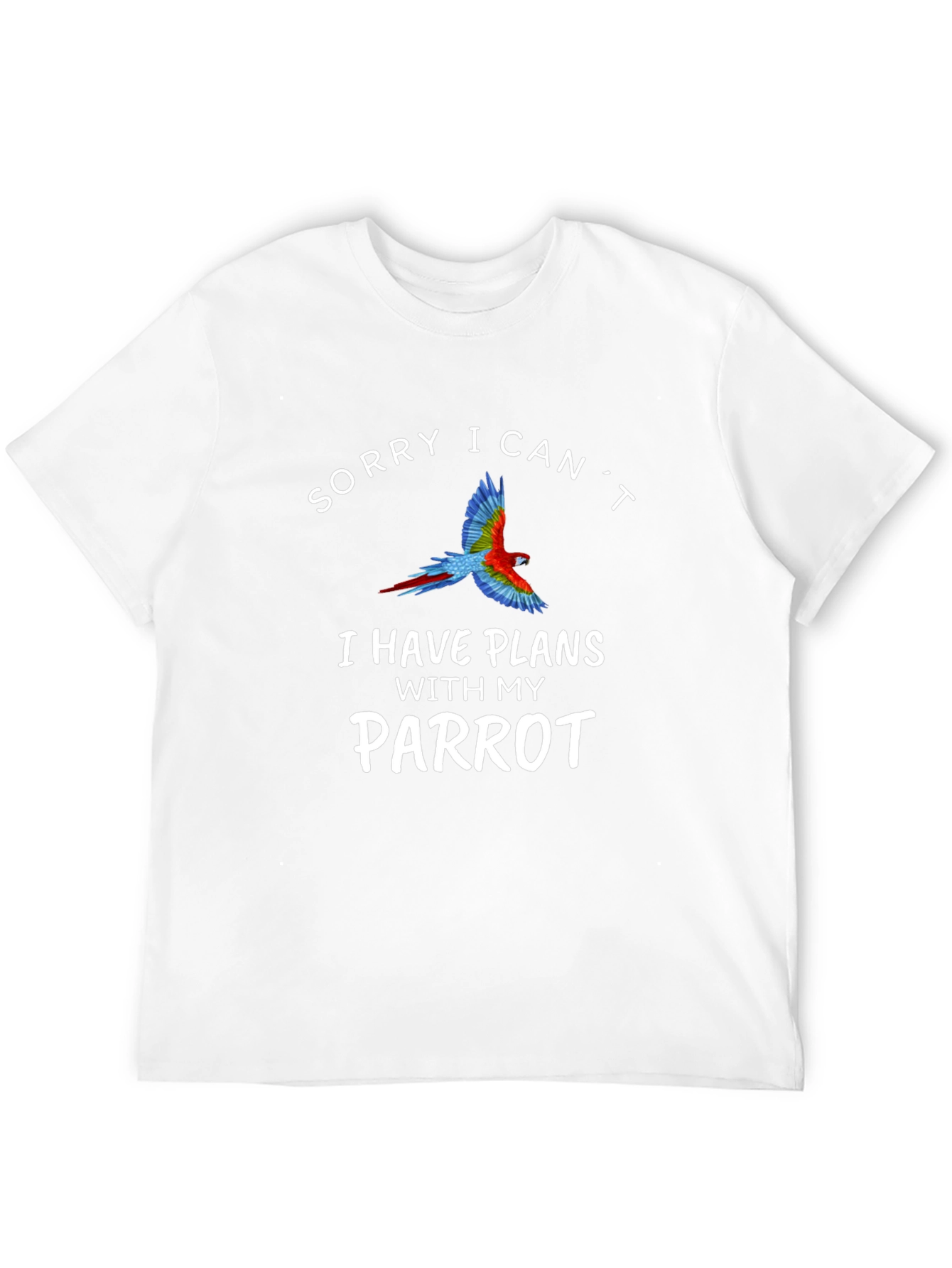 Sorry I Cant Parrot T-Shirt
