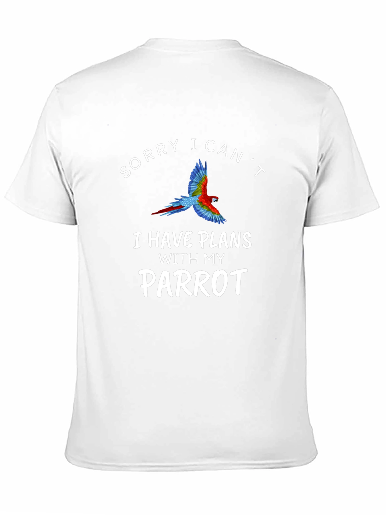 Sorry I Cant Parrot T-Shirt