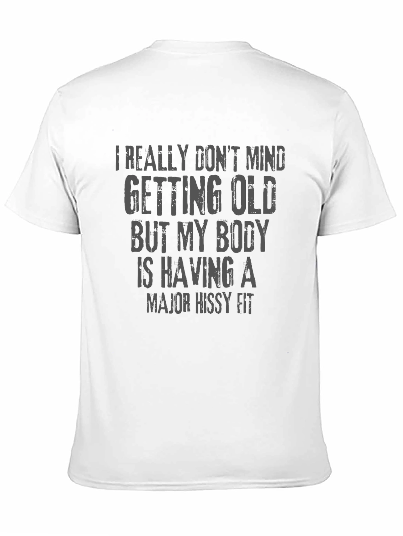Funny Old Age T-Shirt - Hissy Fit Body