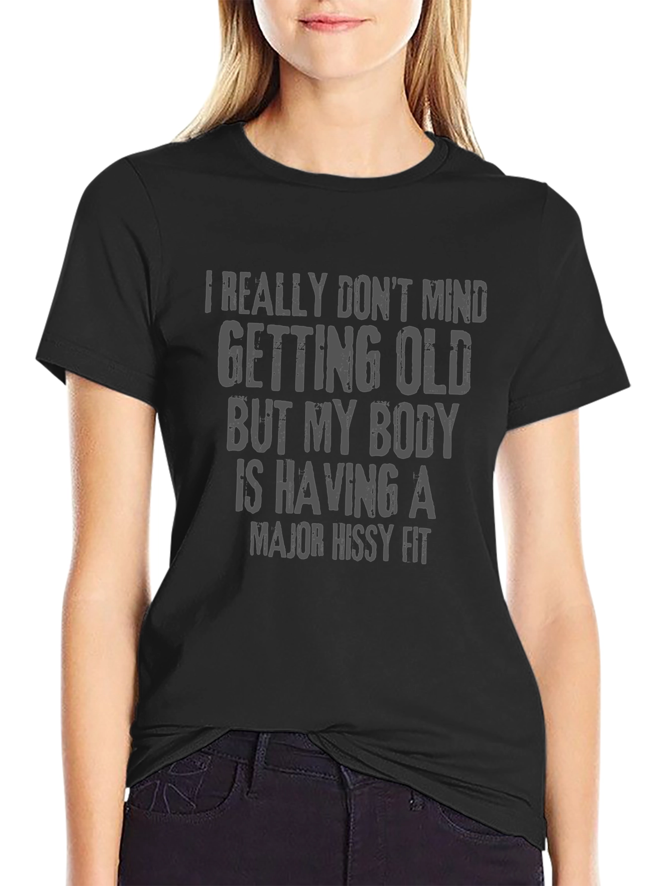 Funny Old Age T-Shirt - Hissy Fit Body