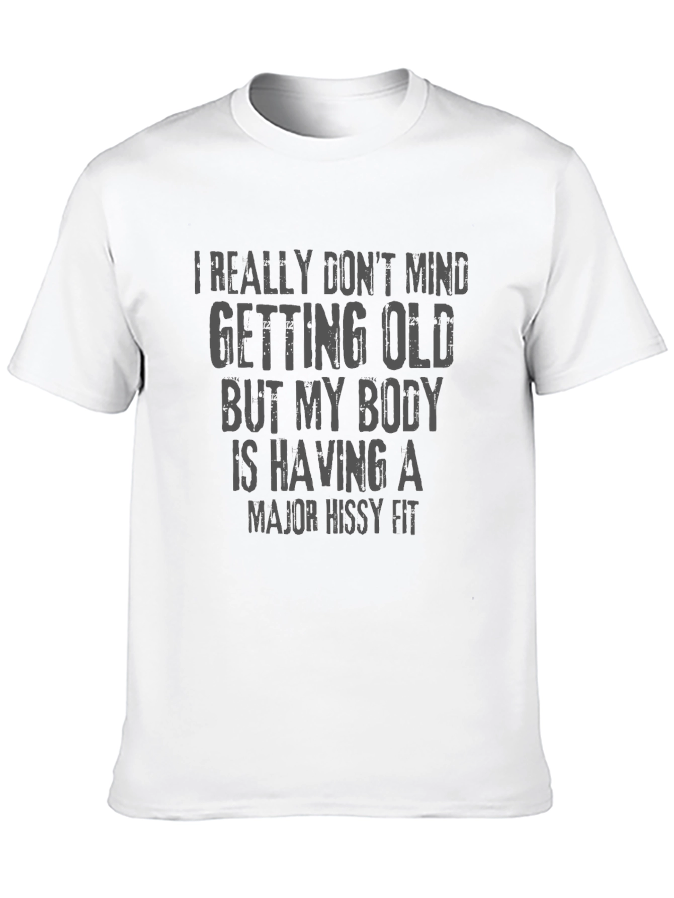 Funny Old Age T-Shirt - Hissy Fit Body