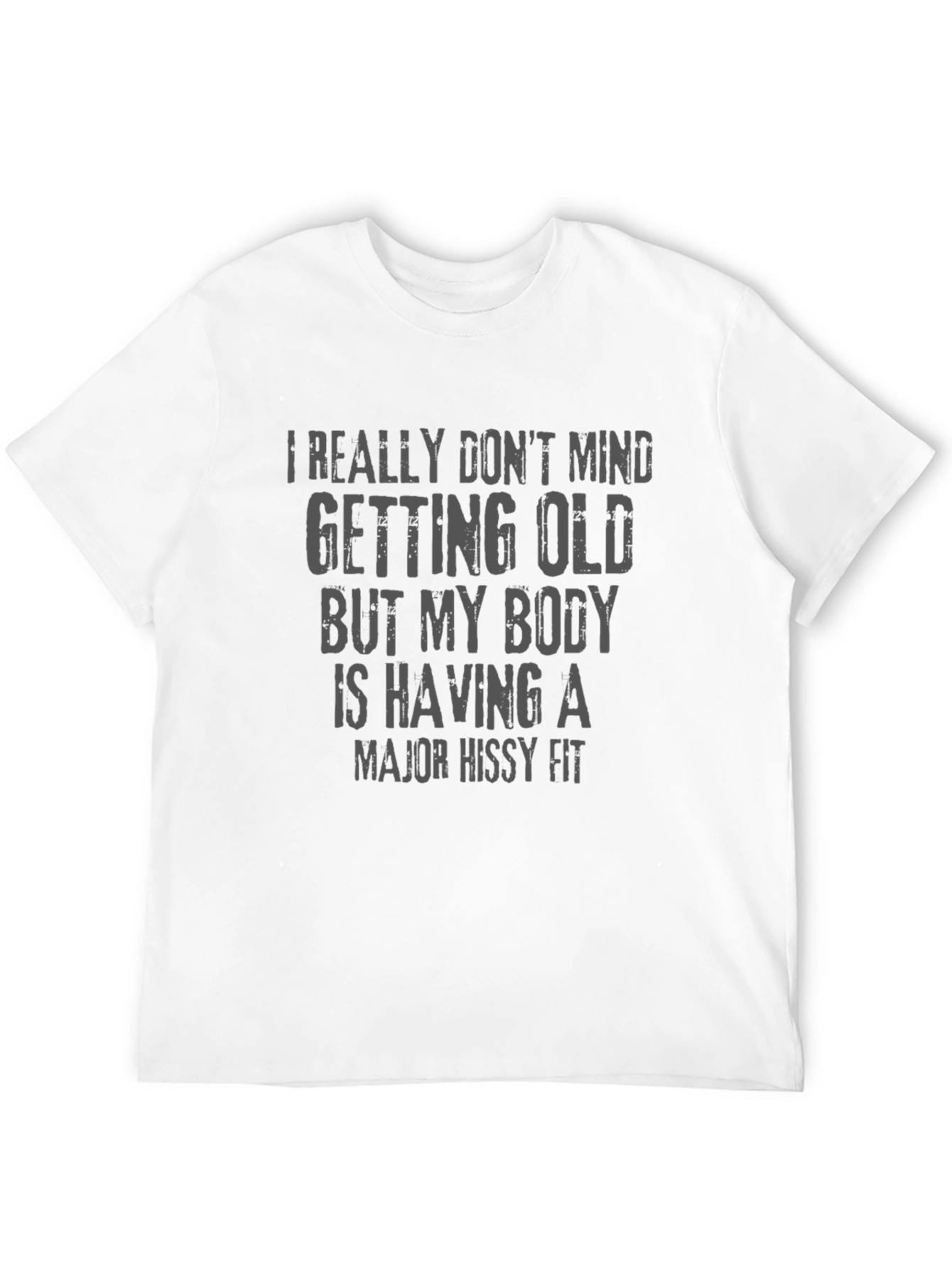 Funny Old Age T-Shirt - Hissy Fit Body