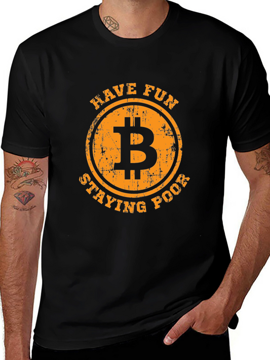 Bitcoin Crypto T-Shirt - Have Fun Staying Poor Graphic Tee