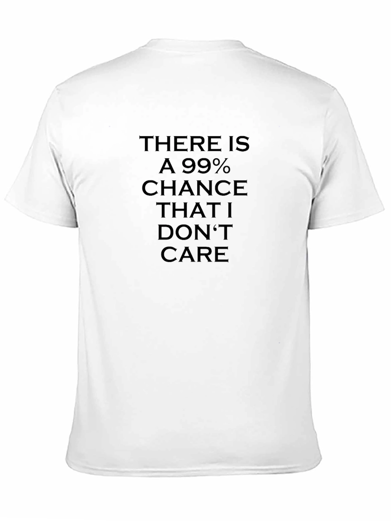 99% Chance I Dont Care Black T-Shirt