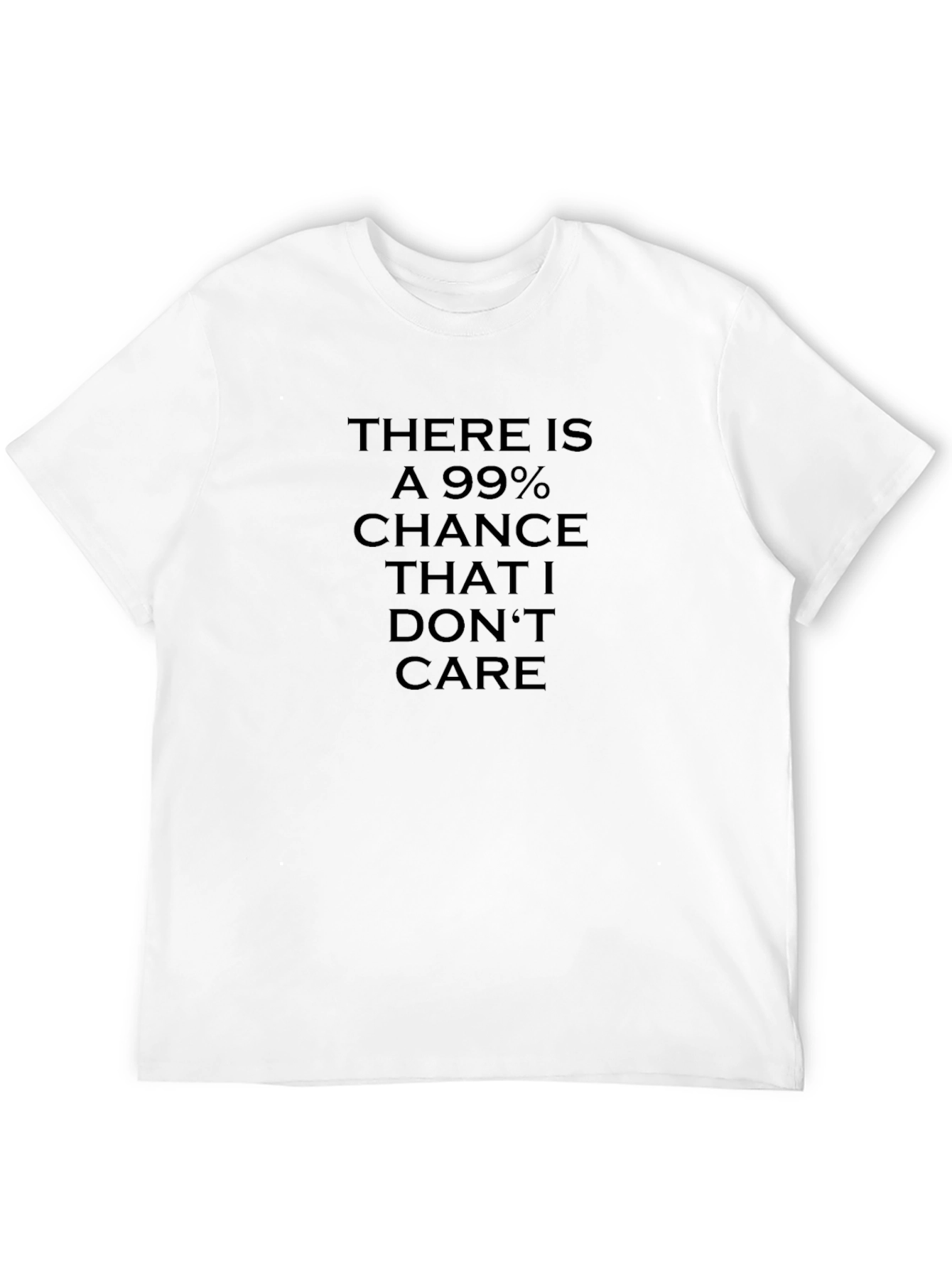 99% Chance I Dont Care Black T-Shirt