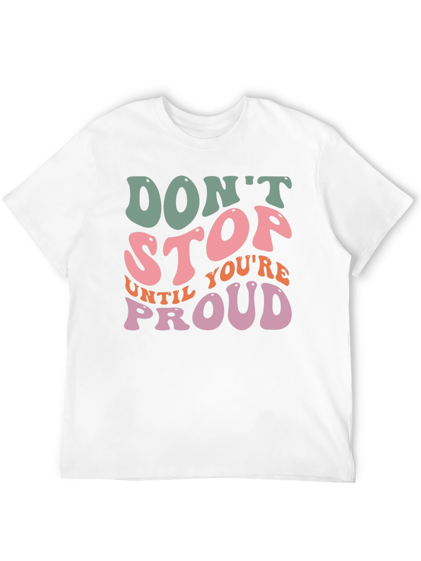 Retro Inspirational T-Shirt - Dont Stop Until Youre Proud