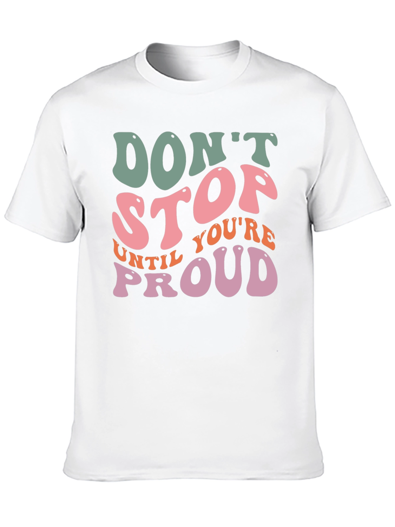 Retro Inspirational T-Shirt - Dont Stop Until Youre Proud