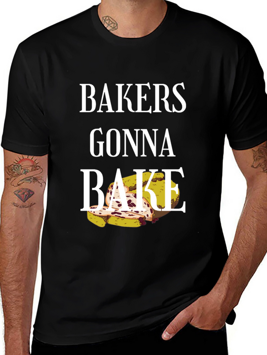 Bakers Gonna Bake T-Shirt - Novelty Cooking Tee