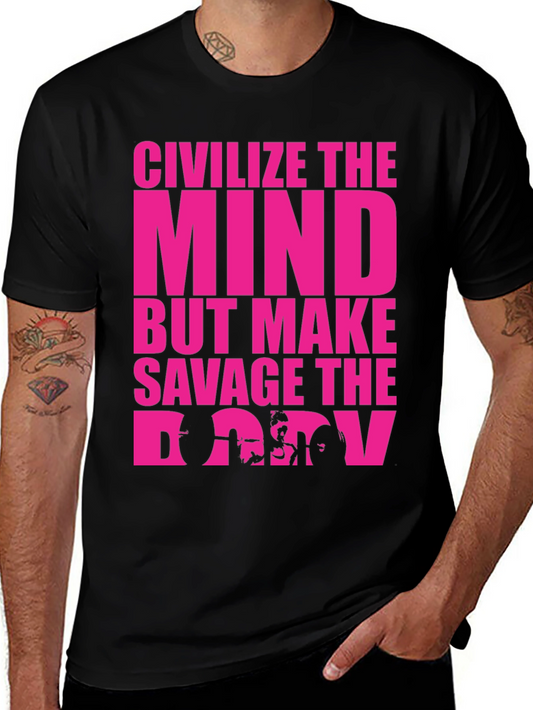 Civilize The Mind Savage The Body Graphic Tee