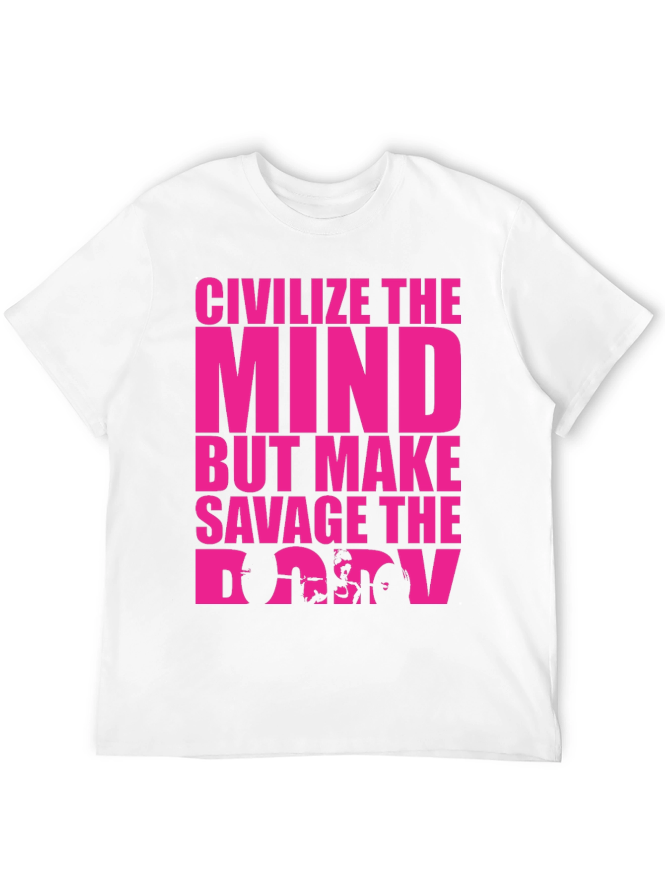 Civilize The Mind Savage The Body Graphic Tee
