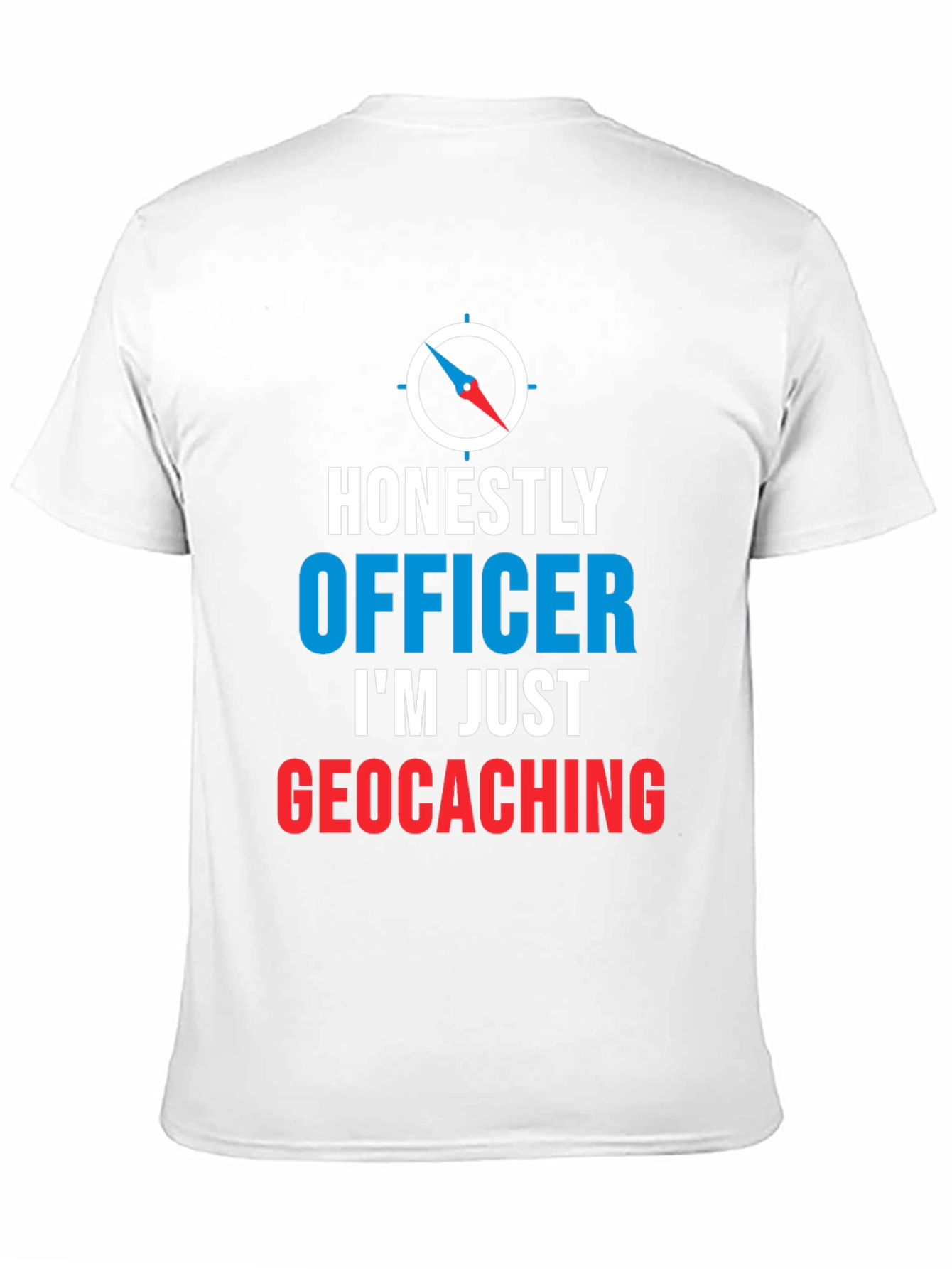 Honestly Officer Im Just Geocaching T-Shirt