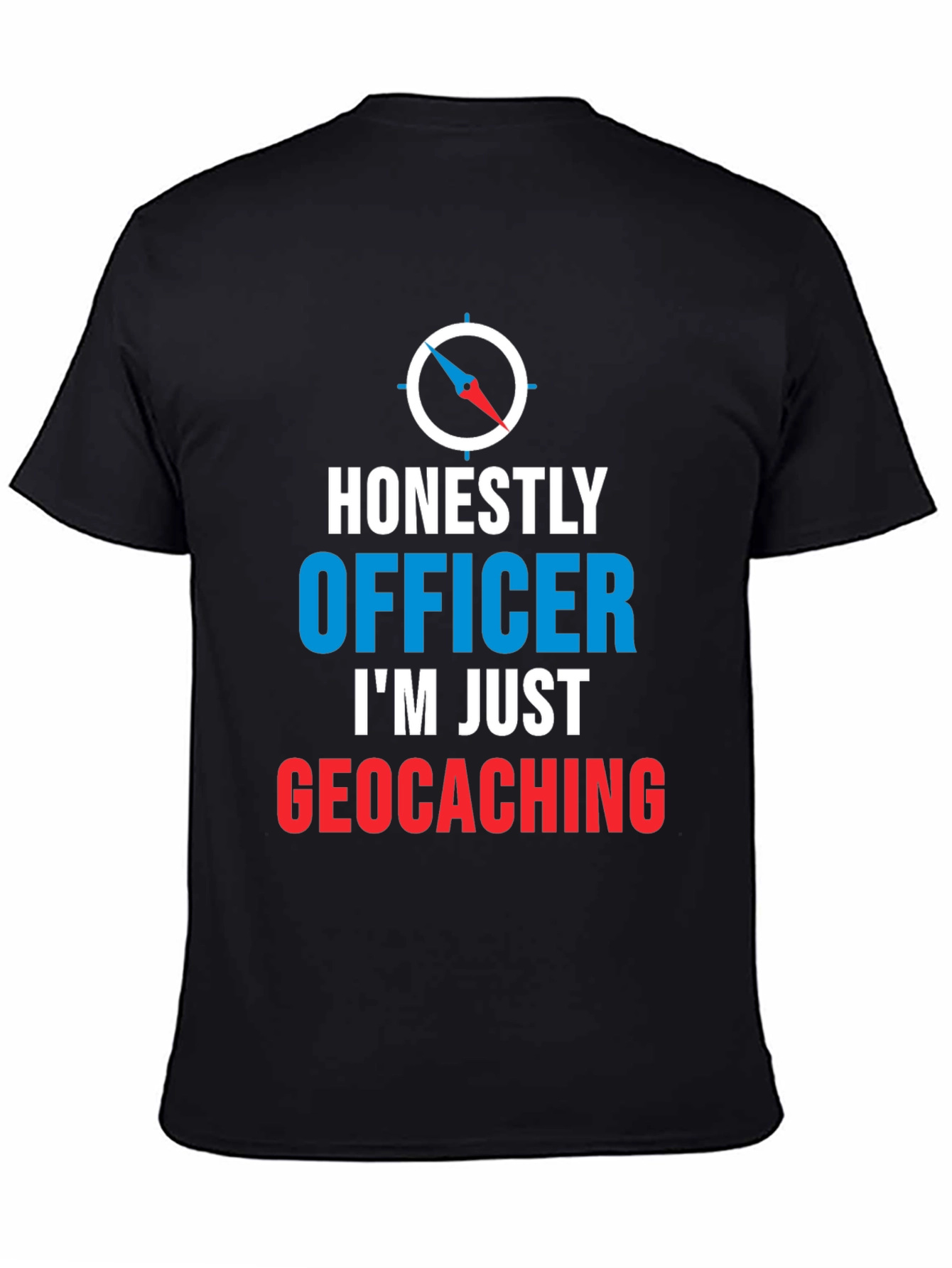 Honestly Officer Im Just Geocaching T-Shirt