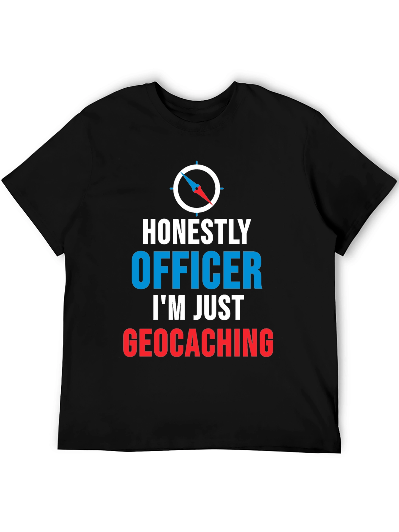 Honestly Officer Im Just Geocaching T-Shirt