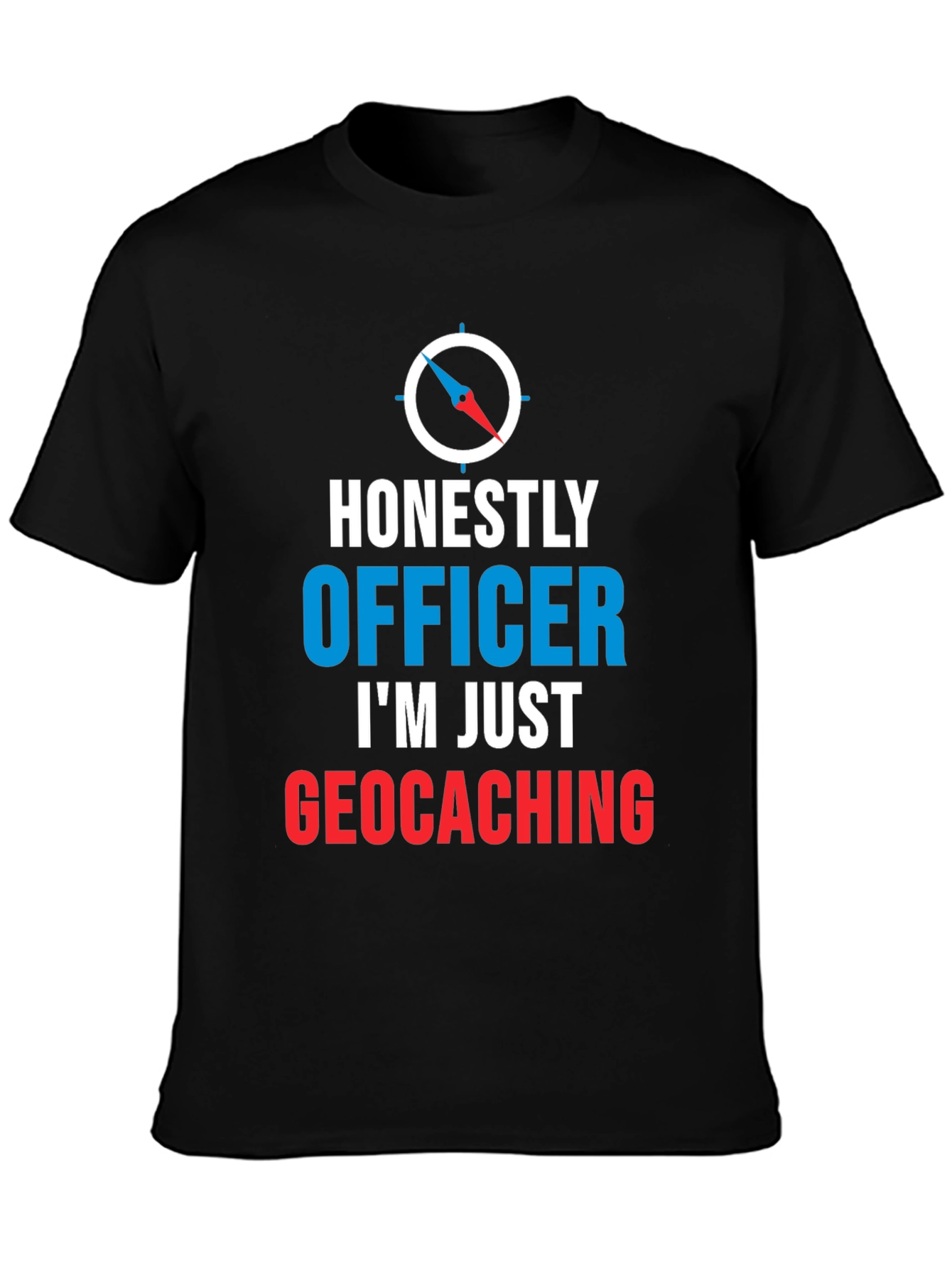 Honestly Officer Im Just Geocaching T-Shirt