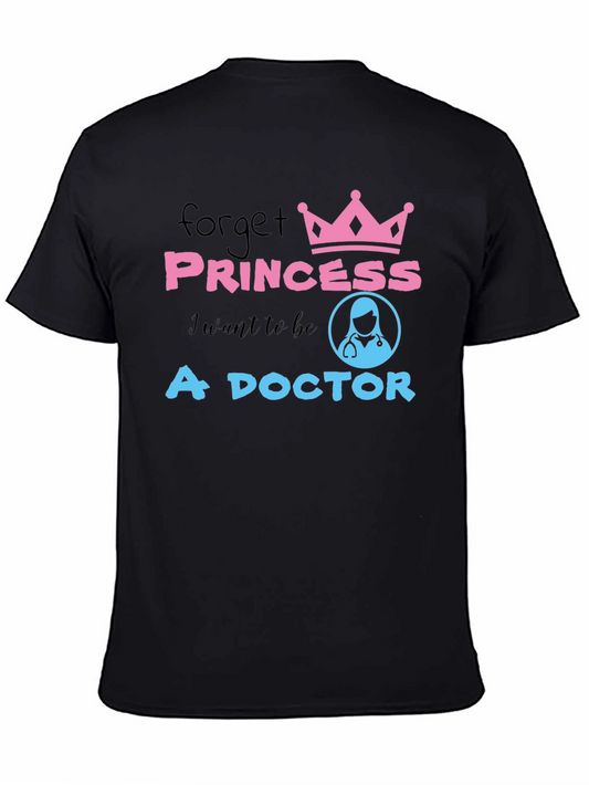 Forget Princess I Want to Be A Doctor T-Shirt