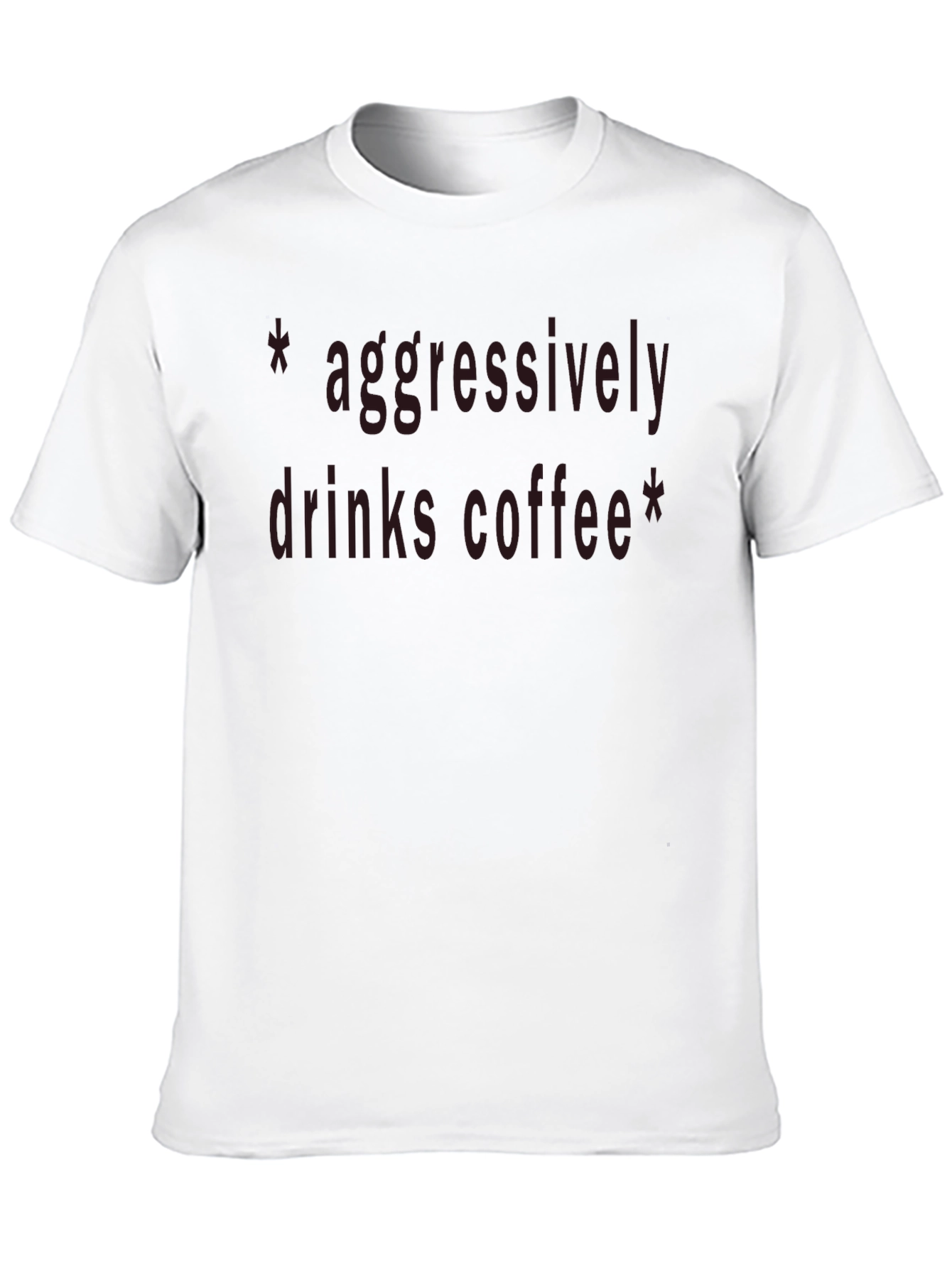 Aggressively Drinks Coffee Black T-Shirt