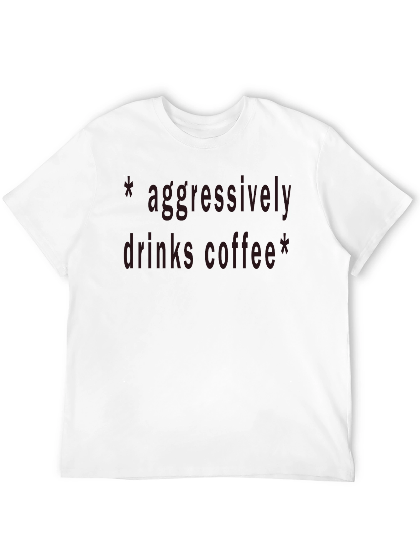 Aggressively Drinks Coffee Black T-Shirt