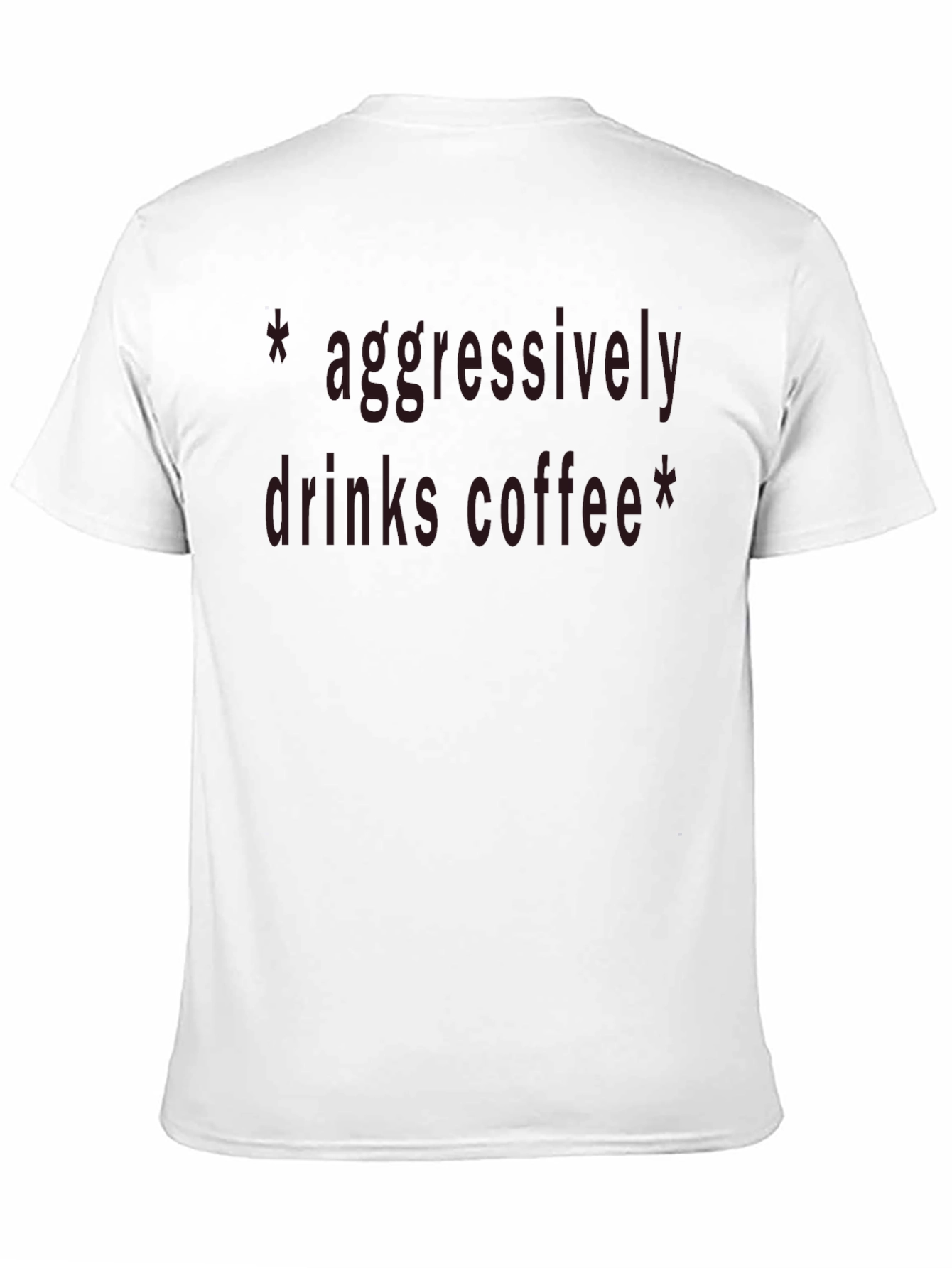 Aggressively Drinks Coffee Black T-Shirt