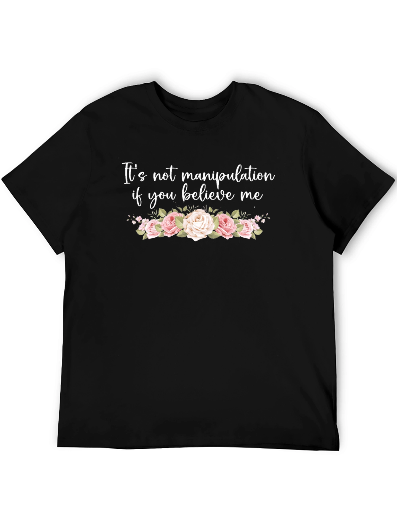 Believe Me T-Shirt - Floral Graphic Tee