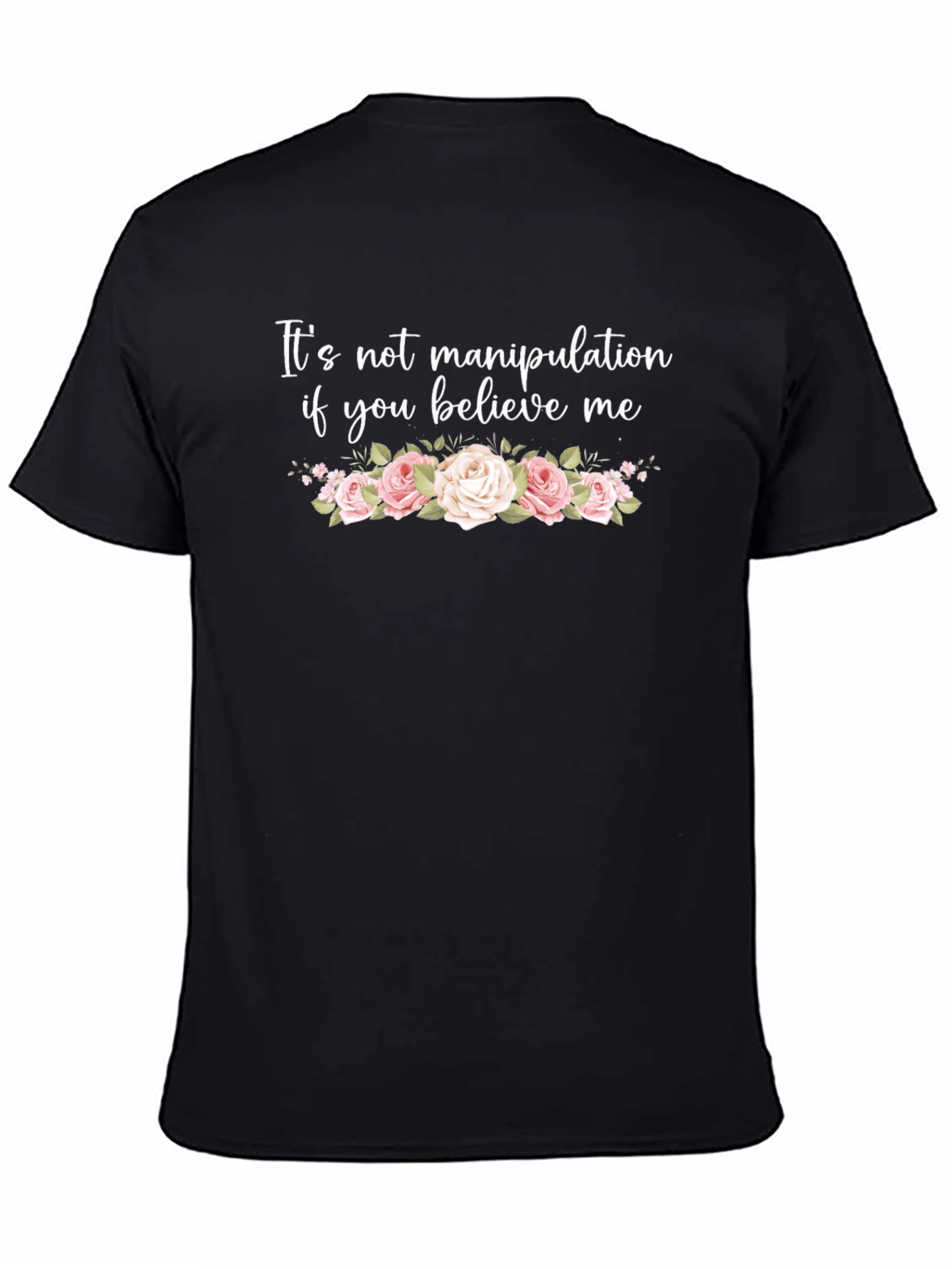 Believe Me T-Shirt - Floral Graphic Tee