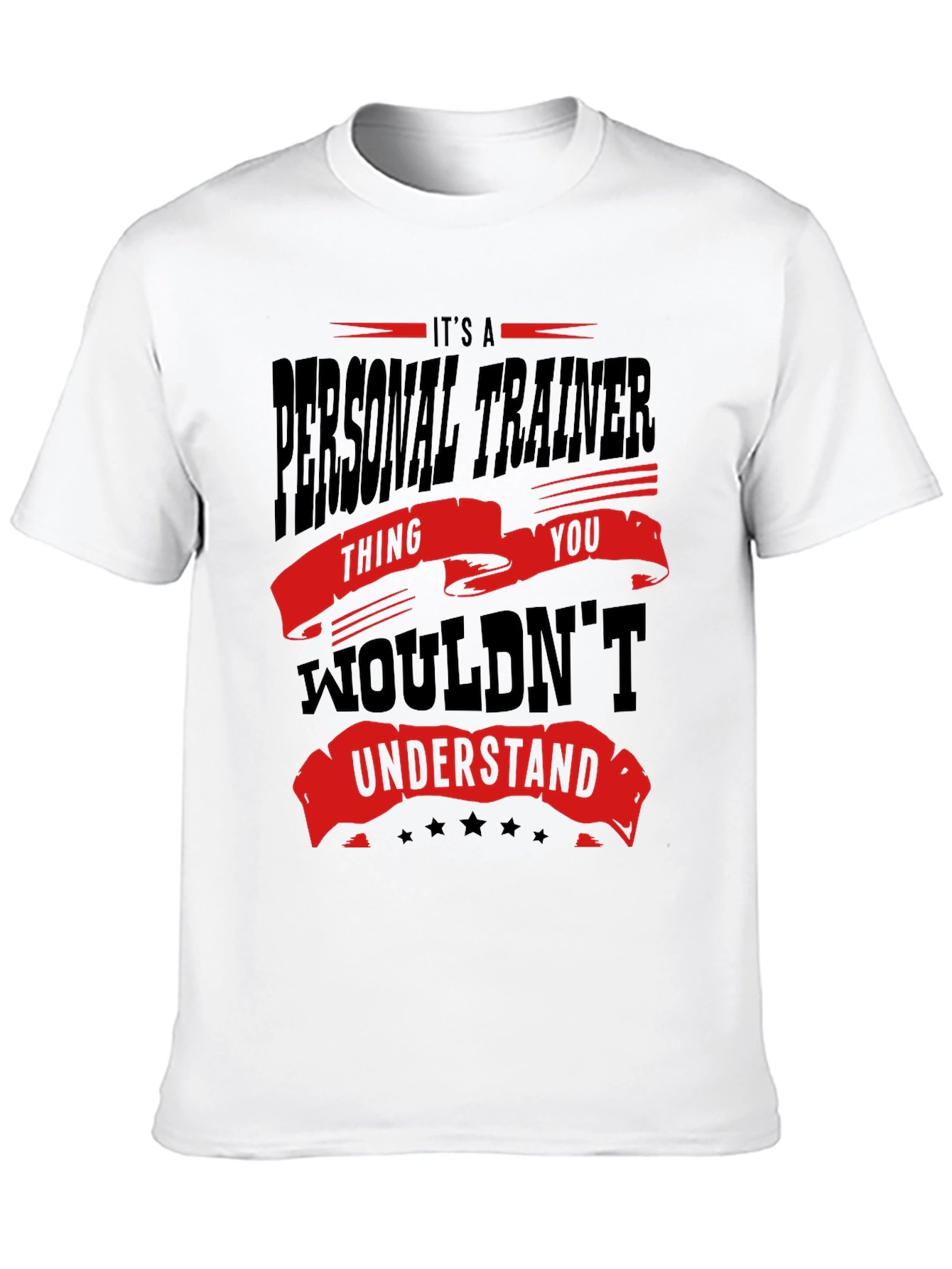 Personal Trainer T-Shirt - You Wouldnt Understand!