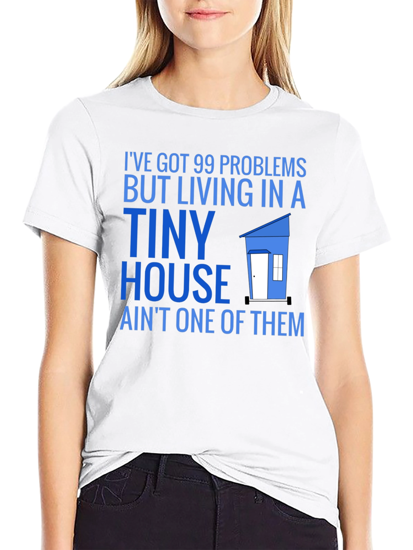 99 Problems Tiny House T-Shirt