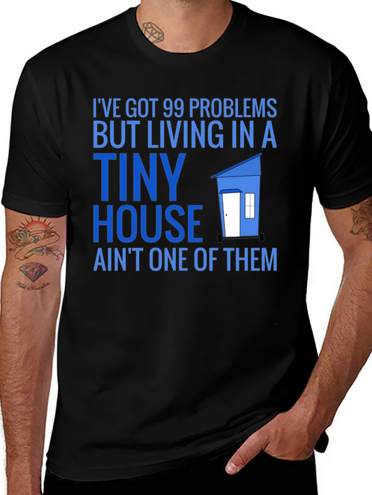 99 Problems Tiny House T-Shirt