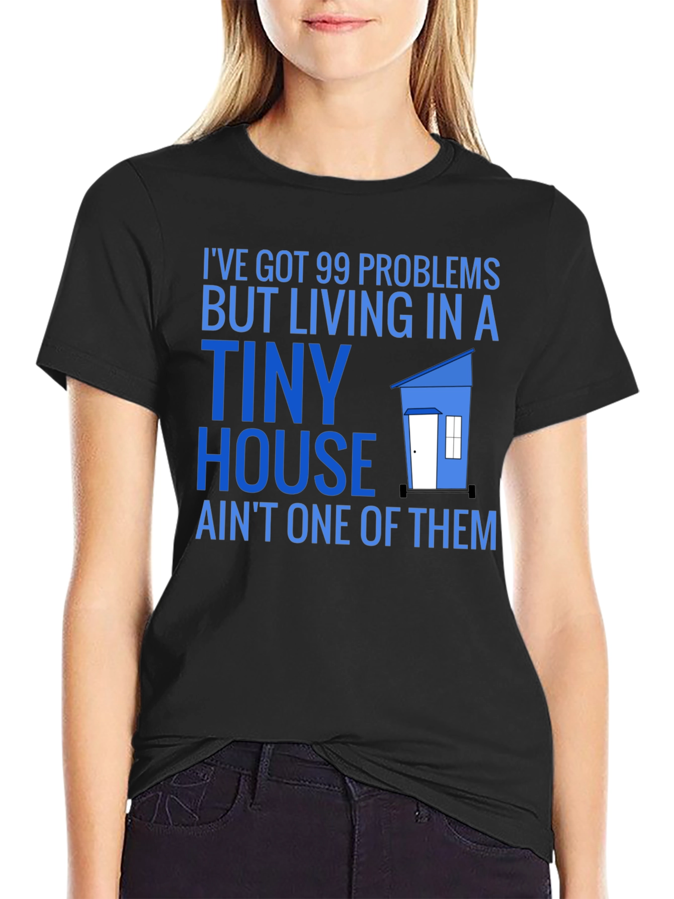 99 Problems Tiny House T-Shirt