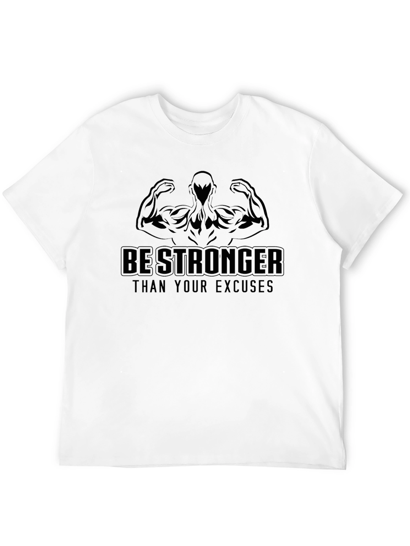 Be Stronger Than Your Excuses Black T-Shirt