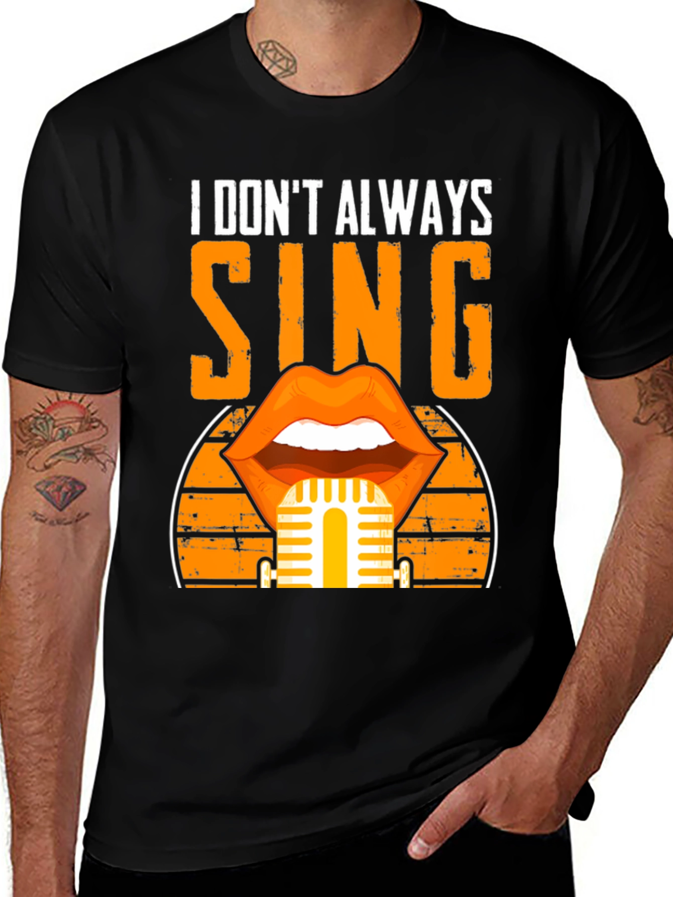 I Dont Always Sing T-Shirt - Music Lover Tee