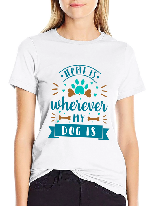 Home Is Wherever My Dog Is T-Shirt
