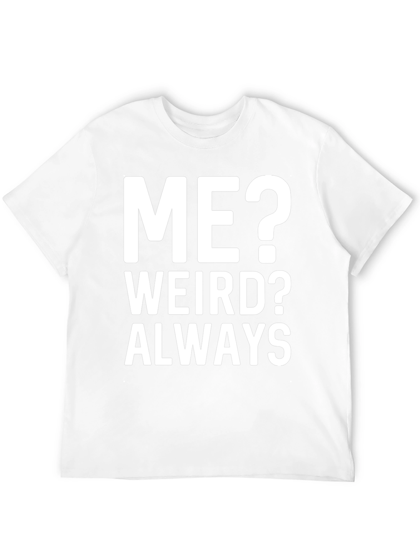 Me? Weird? Always Black Graphic Tee