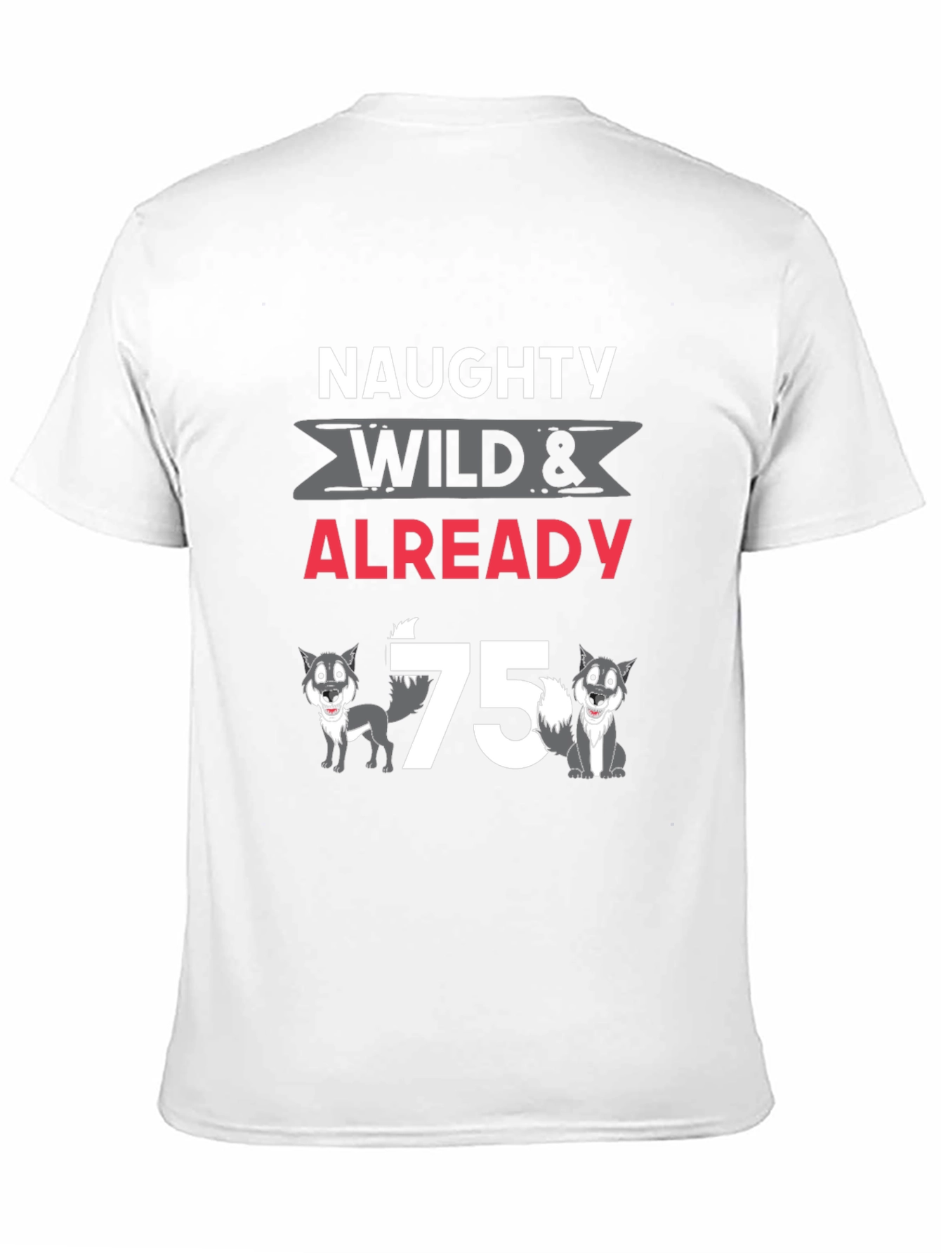Naughty Wild & Already 75 Wolves Graphic T-Shirt
