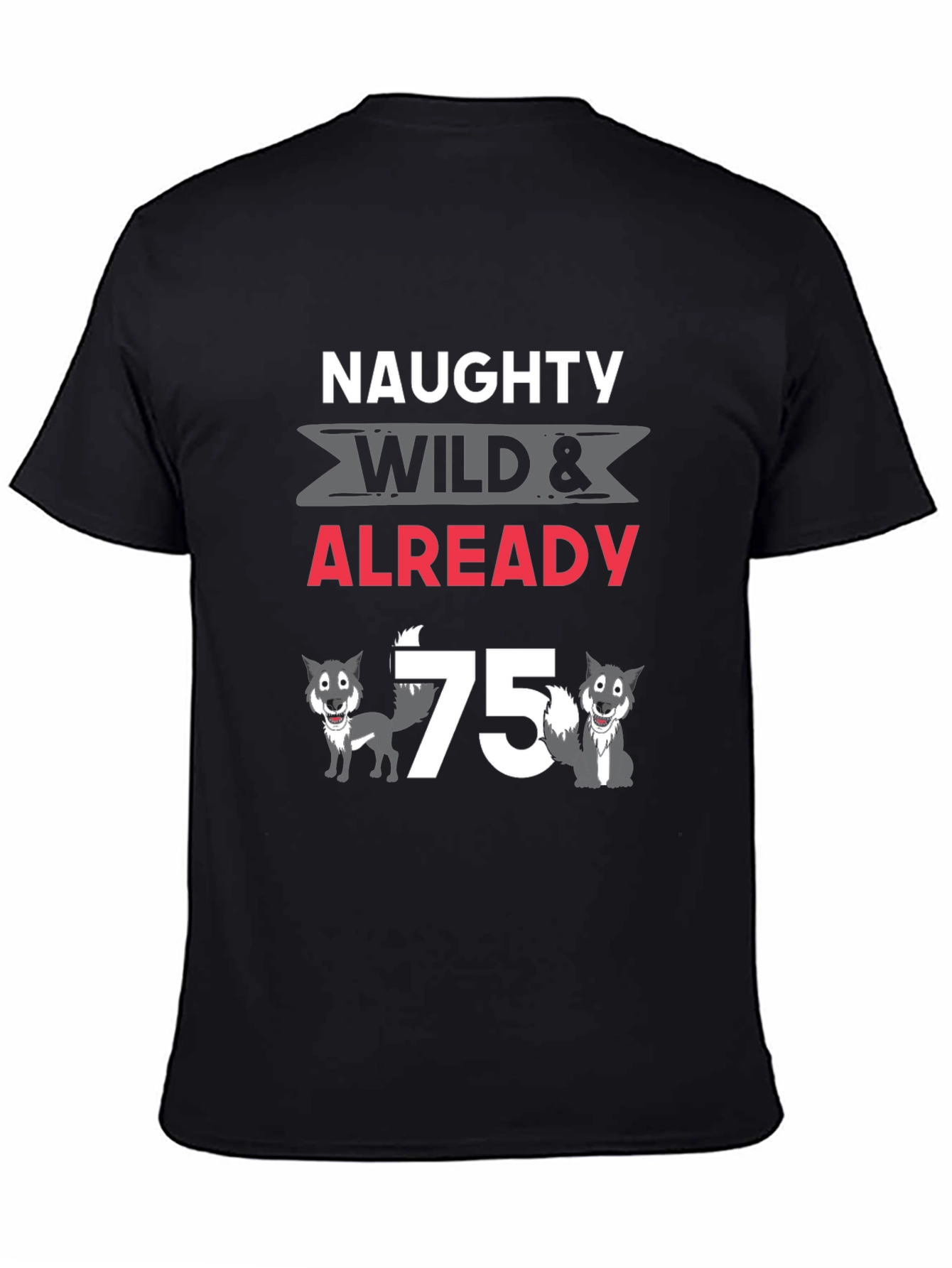 Naughty Wild & Already 75 Wolves Graphic T-Shirt