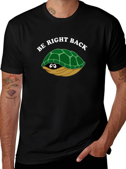 Be Right Back Turtle T-Shirt - Fun & Comfy