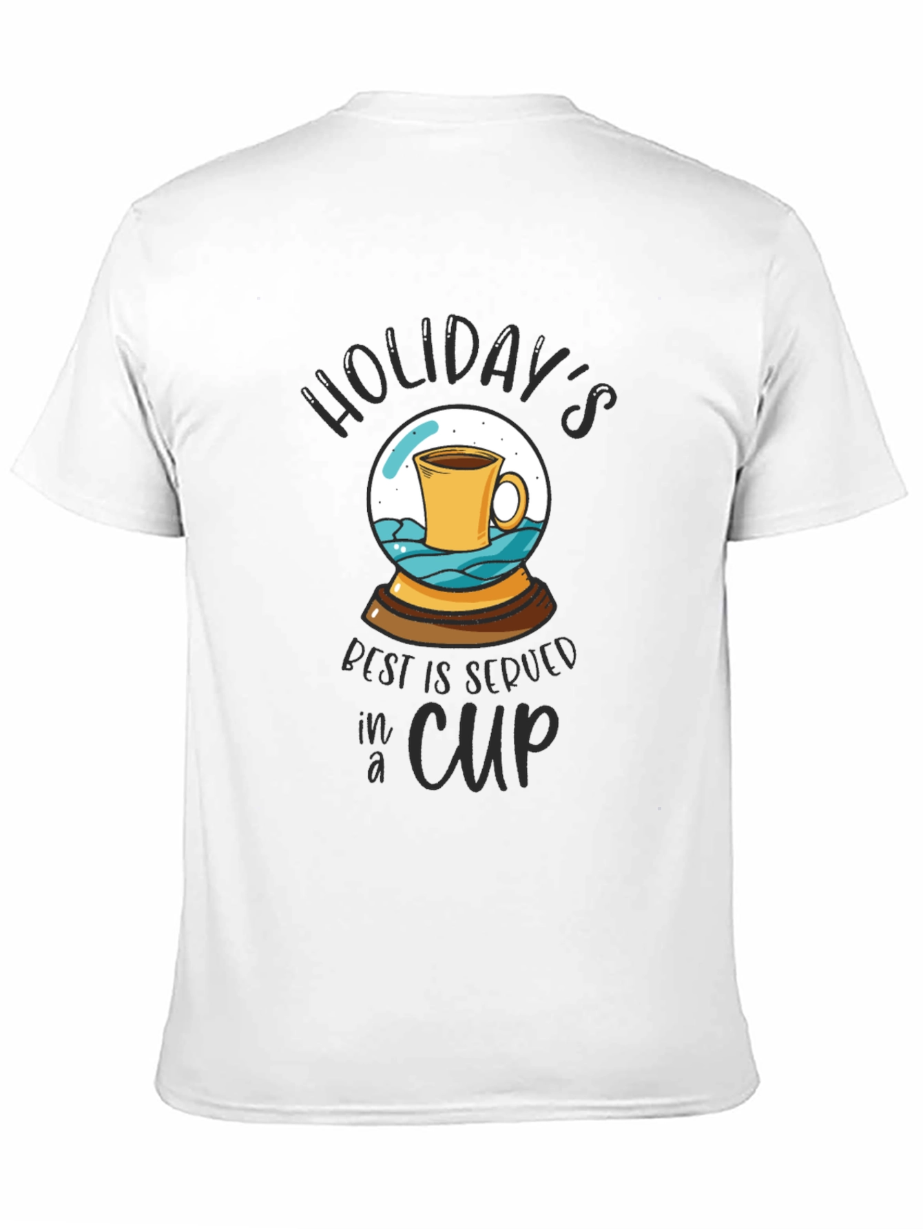 Holidays Best Served in a Cup T-Shirt