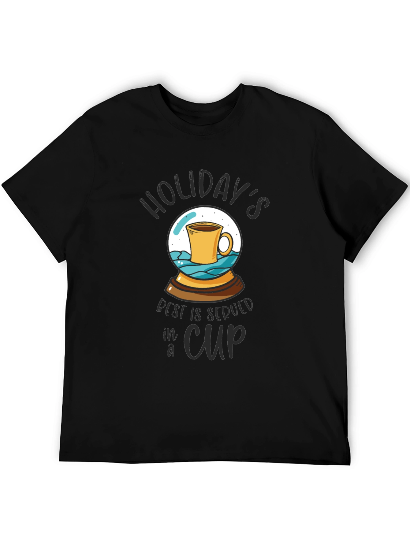 Holidays Best Served in a Cup T-Shirt