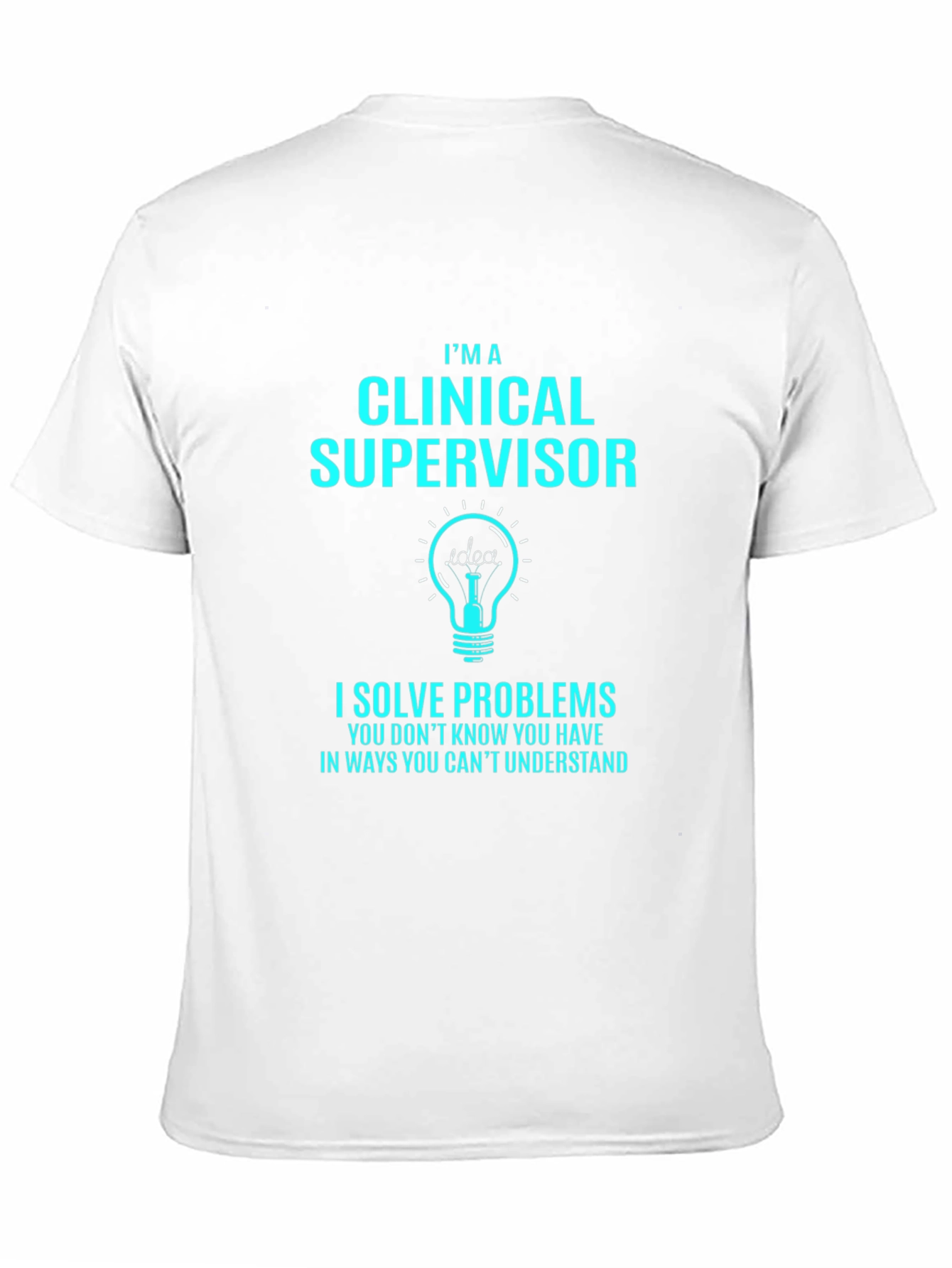 Clinical Supervisor T-Shirt: Problem Solver Tee