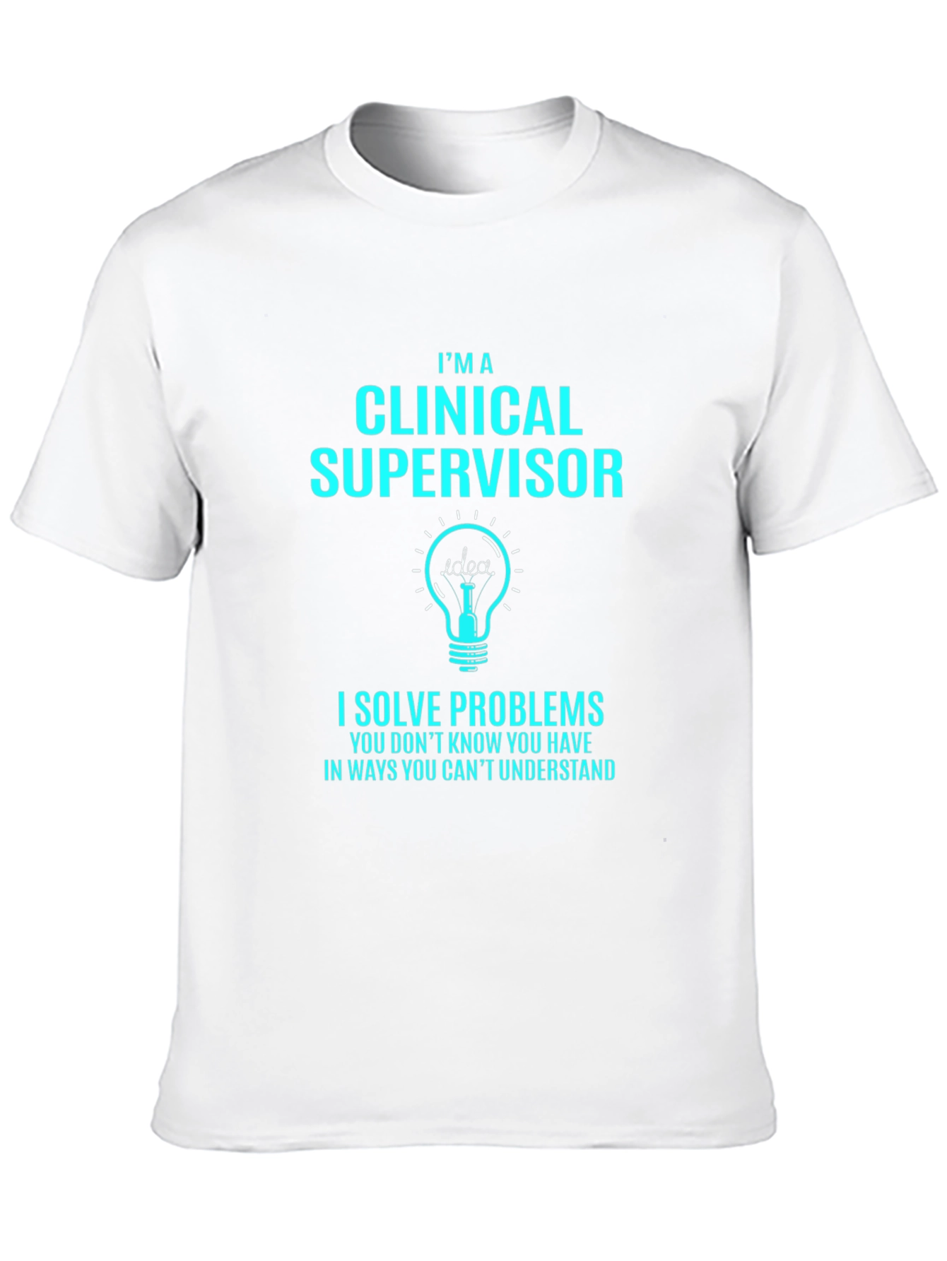 Clinical Supervisor T-Shirt: Problem Solver Tee
