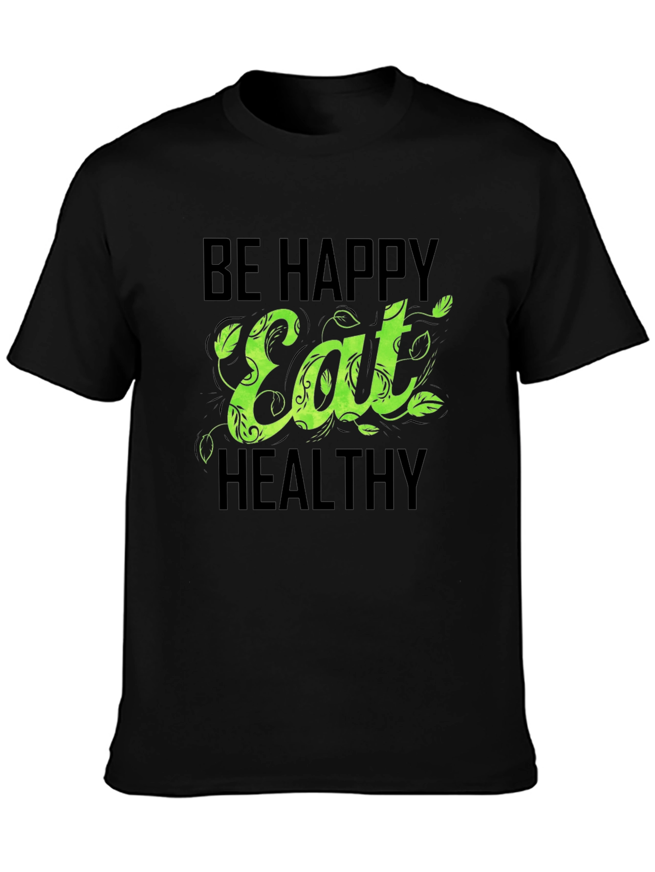 Be Happy Eat Healthy Graphic T-Shirt - Unisex