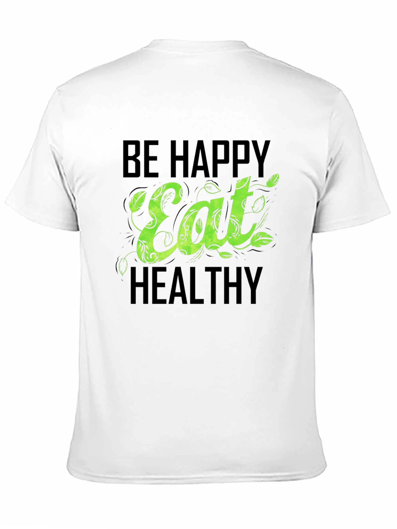 Be Happy Eat Healthy Graphic T-Shirt - Unisex