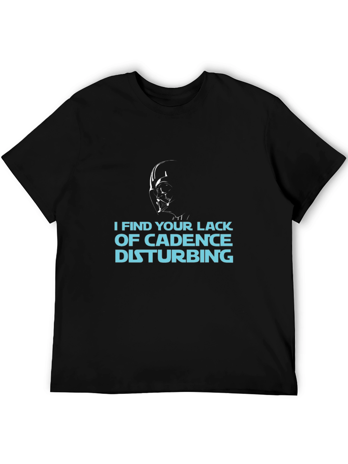 I Find Your Lack of Cadence Disturbing T-Shirt