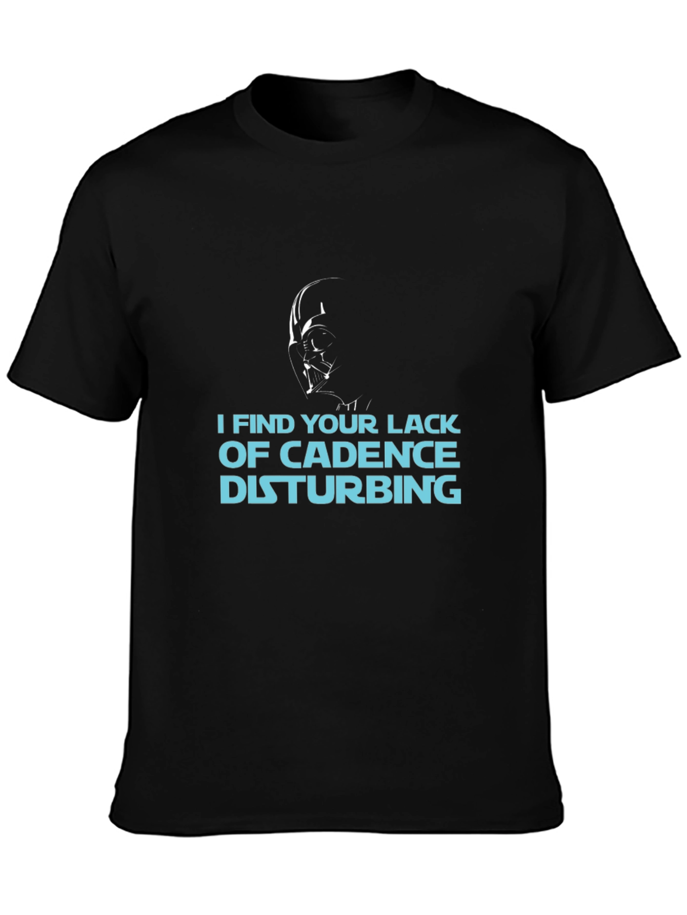 I Find Your Lack of Cadence Disturbing T-Shirt